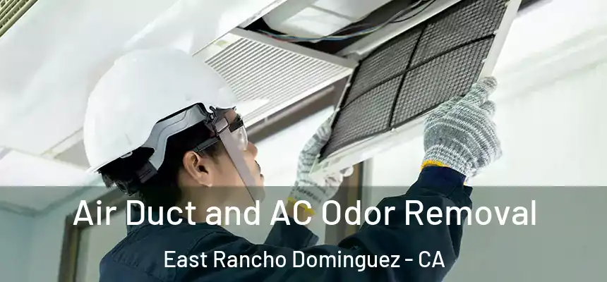Air Duct and AC Odor Removal East Rancho Dominguez - CA