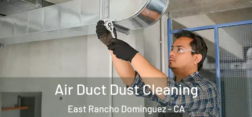  Air Duct Dust Cleaning East Rancho Dominguez - CA