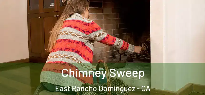  Chimney Sweep East Rancho Dominguez - CA