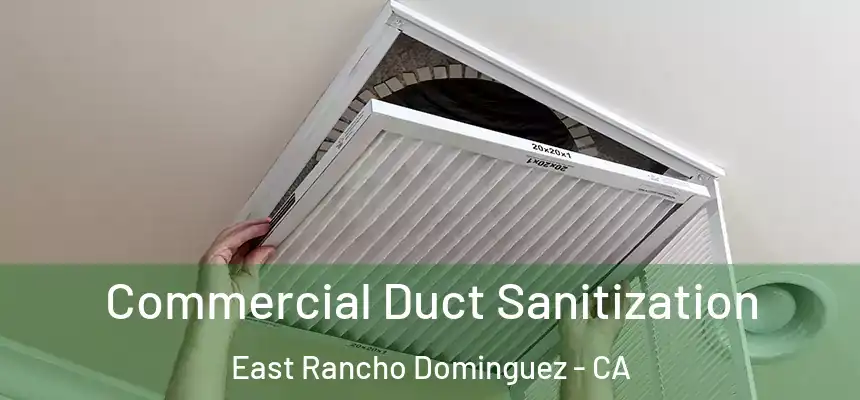  Commercial Duct Sanitization East Rancho Dominguez - CA