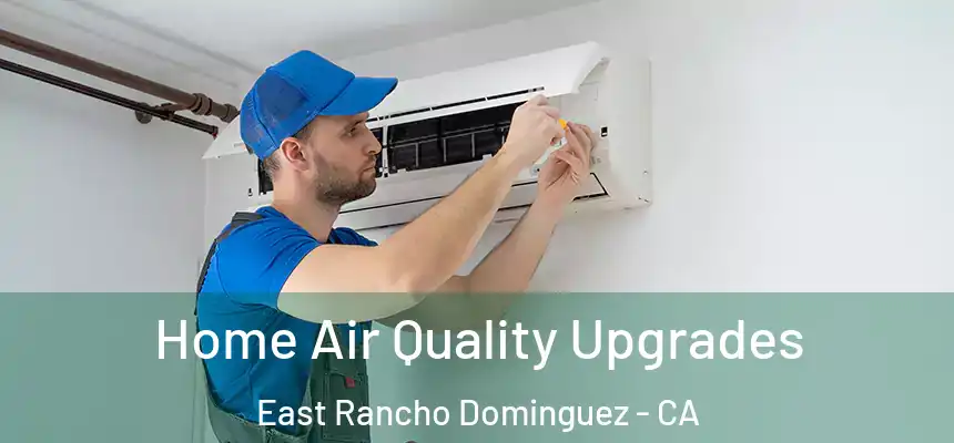  Home Air Quality Upgrades East Rancho Dominguez - CA