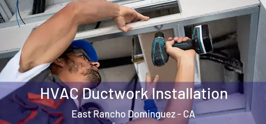  HVAC Ductwork Installation East Rancho Dominguez - CA
