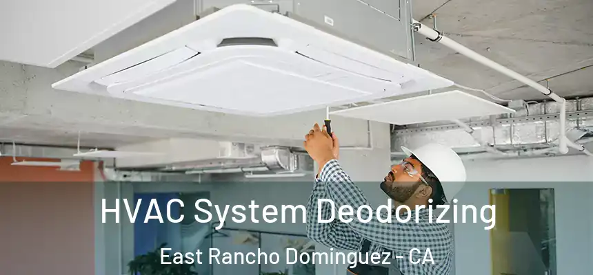  HVAC System Deodorizing East Rancho Dominguez - CA