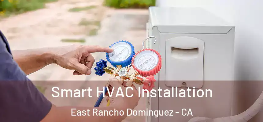  Smart HVAC Installation East Rancho Dominguez - CA